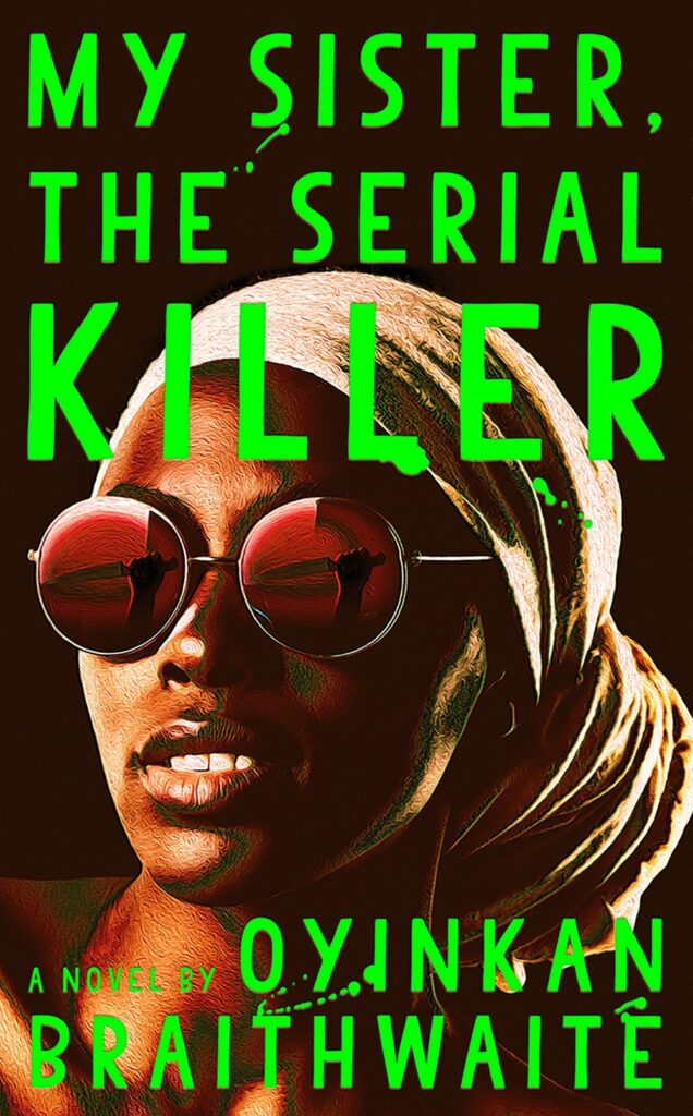 My Sister, the Serial Killer by Oyinkan Braithwaite | arblogs