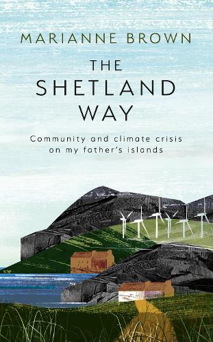 The Shetland Way by Marianne Brown